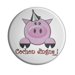 BADGESAGOGO.FR -Badge cochon dingue
