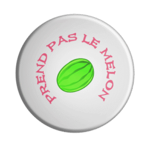 BADGESAGOGO.FR - Badge Prend pas le melon